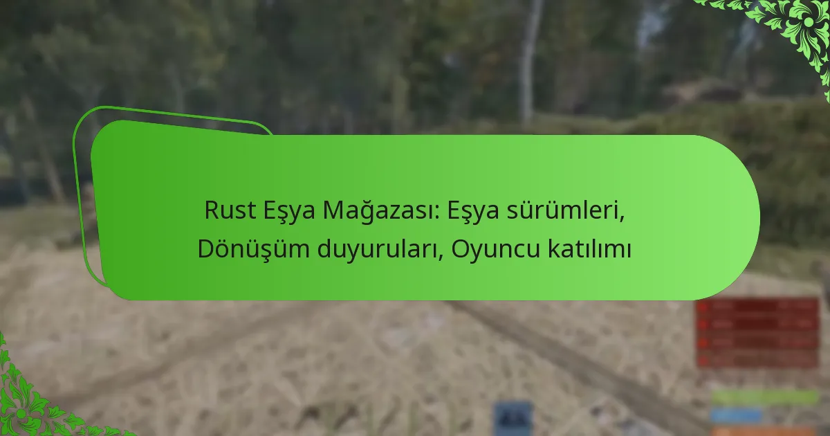 Rust Eşya Mağazası: Eşya sürümleri, Dönüşüm duyuruları, Oyuncu katılımı