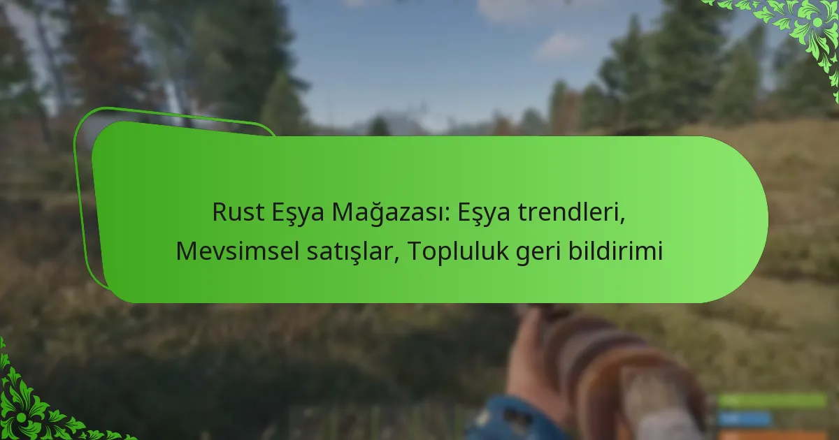 Rust Eşya Mağazası: Eşya trendleri, Mevsimsel satışlar, Topluluk geri bildirimi