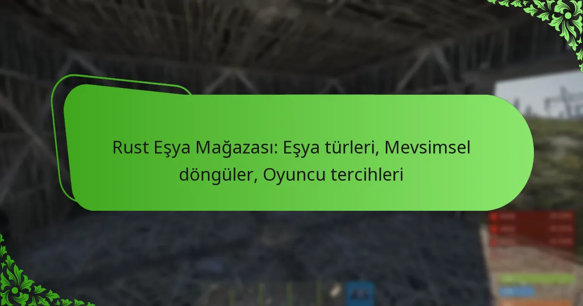 Rust Eşya Mağazası: Eşya türleri, Mevsimsel döngüler, Oyuncu tercihleri