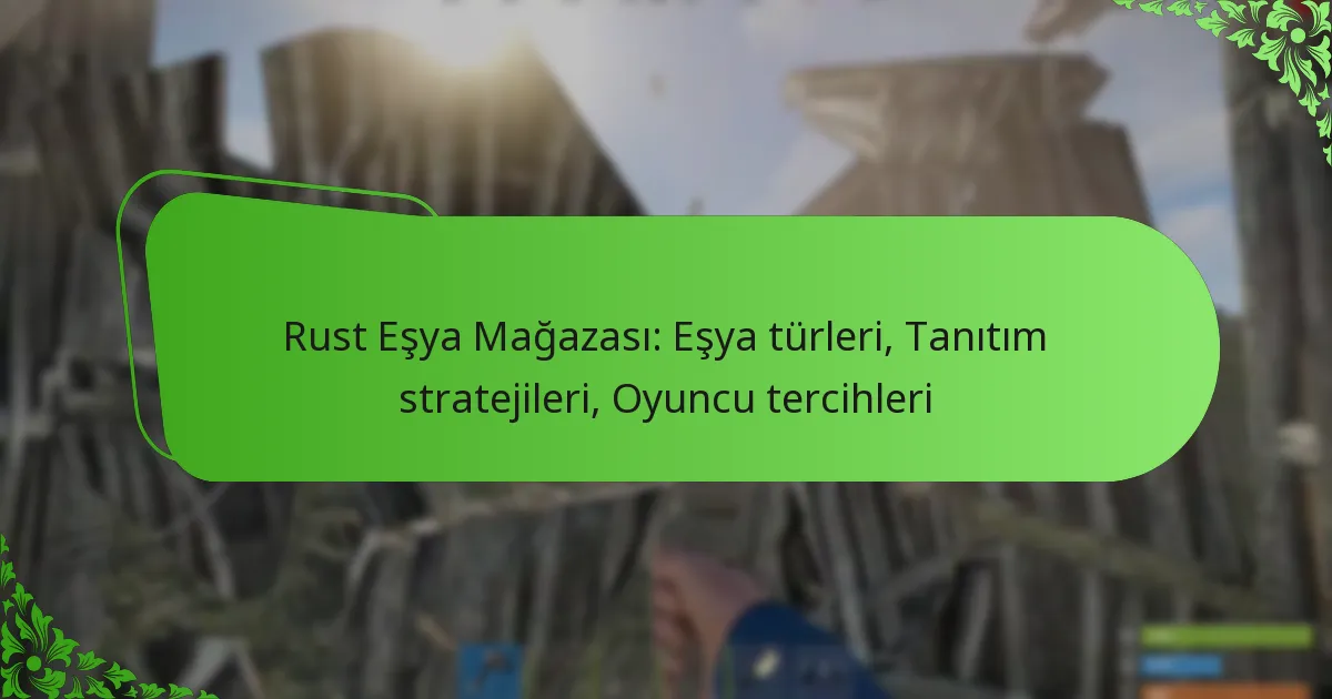 Rust Eşya Mağazası: Eşya türleri, Tanıtım stratejileri, Oyuncu tercihleri