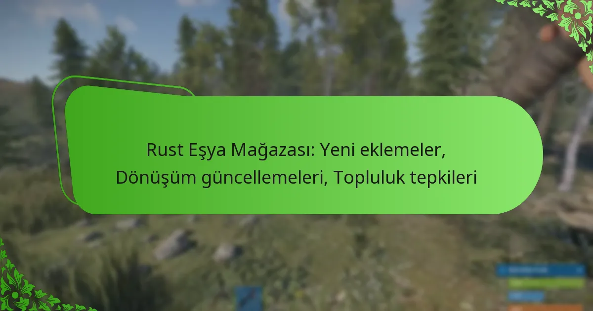 Rust Eşya Mağazası: Yeni eklemeler, Dönüşüm güncellemeleri, Topluluk tepkileri