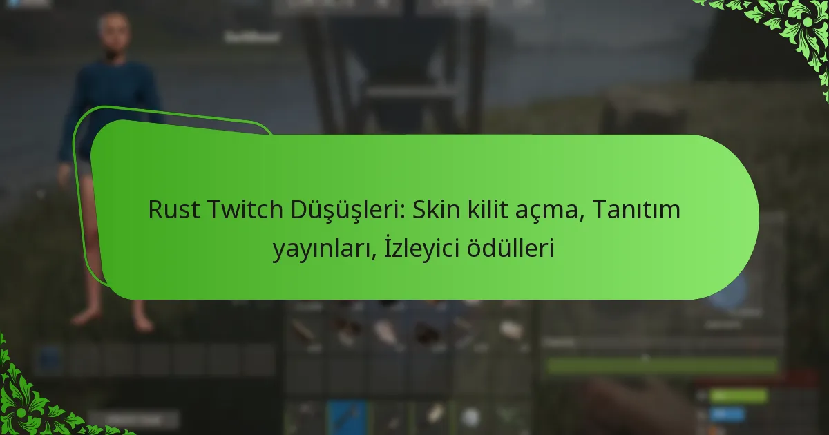 Rust Twitch Düşüşleri: Skin kilit açma, Tanıtım yayınları, İzleyici ödülleri