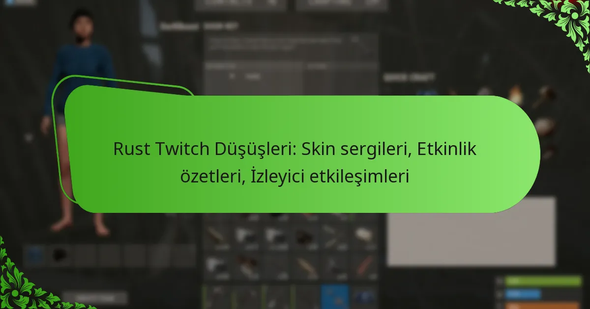 Rust Twitch Düşüşleri: Skin sergileri, Etkinlik özetleri, İzleyici etkileşimleri