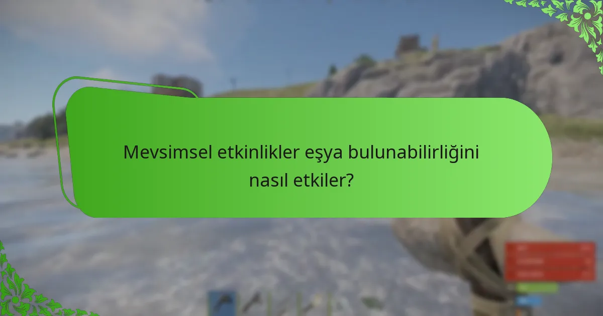 Mevsimsel etkinlikler eşya bulunabilirliğini nasıl etkiler?