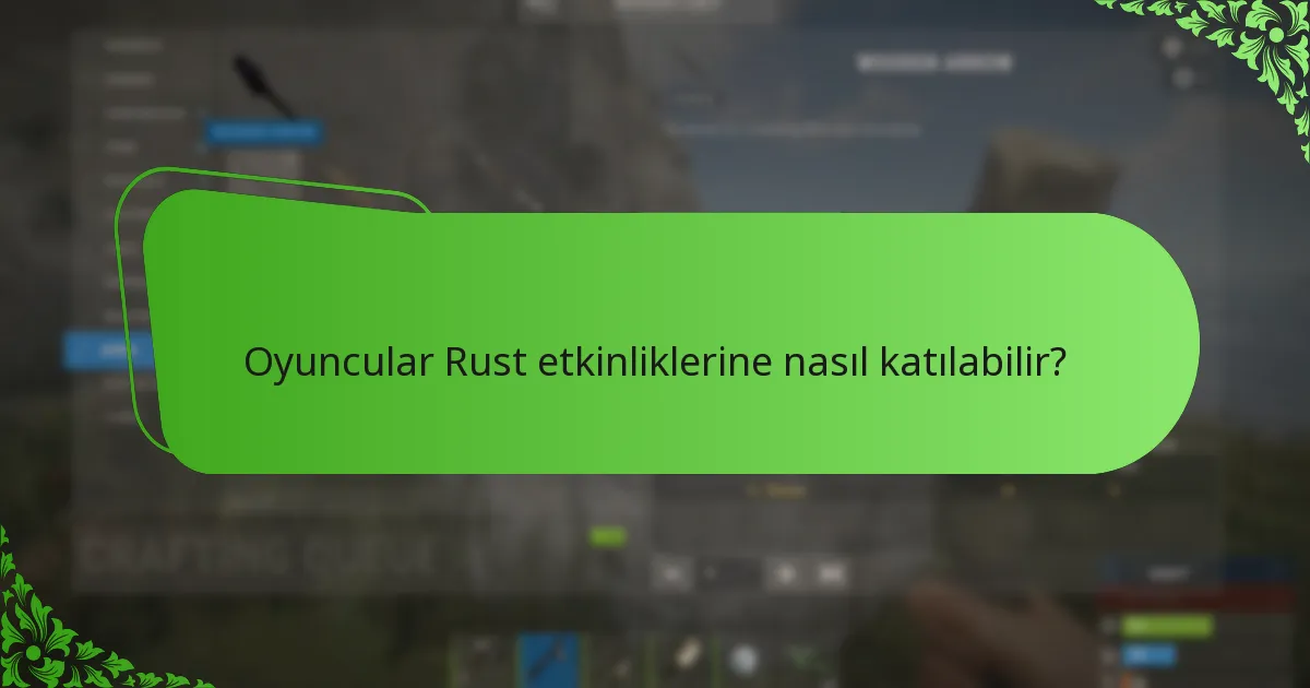 Oyuncular Rust etkinliklerine nasıl katılabilir?
