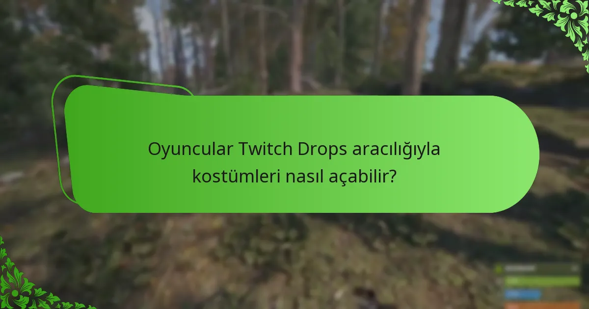 Oyuncular Twitch Drops aracılığıyla kostümleri nasıl açabilir?