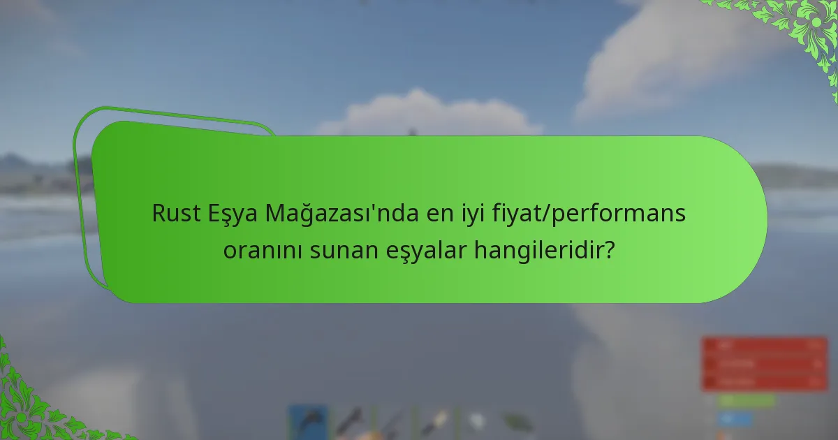 Rust Eşya Mağazası’ndaki eşyalar için mevcut oyuncu tercihleri nelerdir?