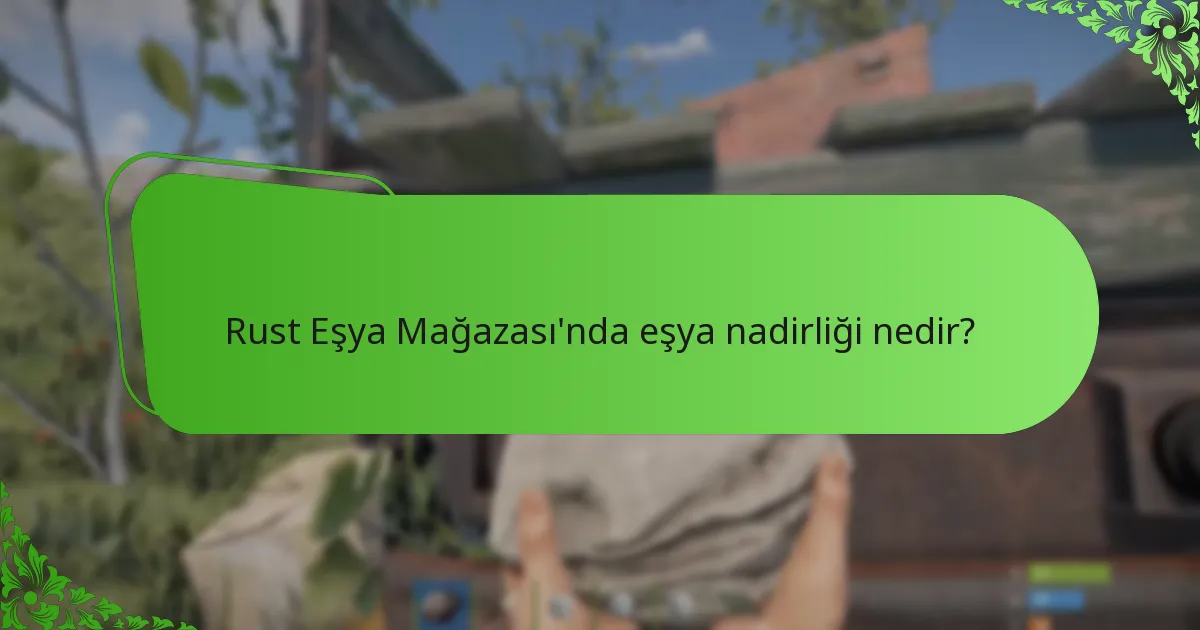 Rust Eşya Mağazası’nda eşyalar ne zaman döner?