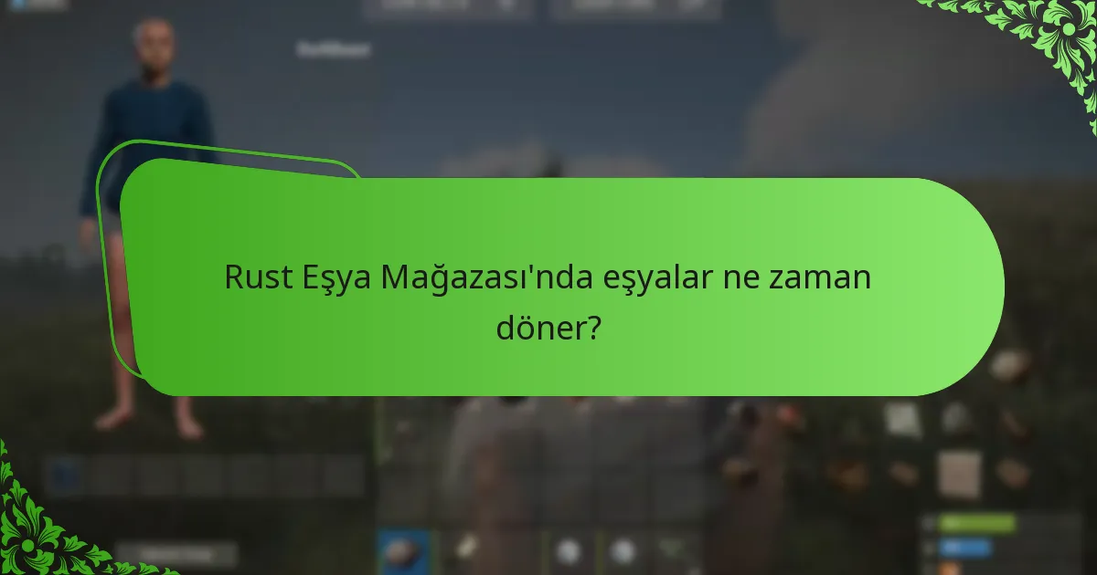 Rust Eşya Mağazası’ndaki topluluk favorileri hangileridir?
