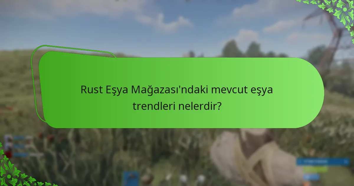 Trendler ve geri bildirimlere dayanarak hangi ürünler satın almaya değer?