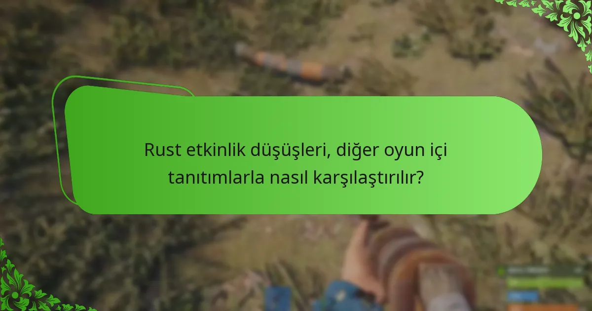 Rust etkinlik düşüşleri, diğer oyun içi tanıtımlarla nasıl karşılaştırılır?
