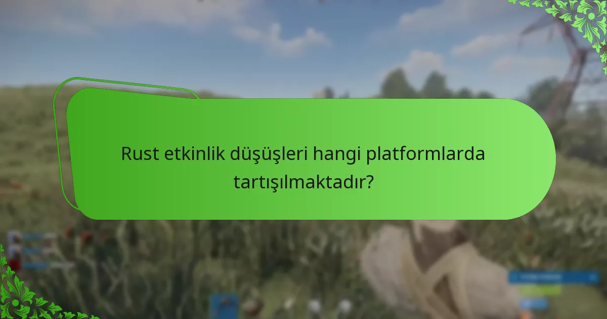 Rust etkinlik düşüşlerine topluluk tepkileri nelerdir?
