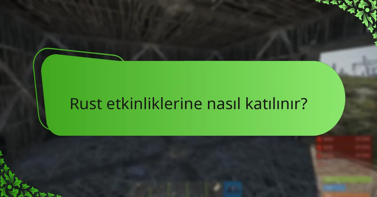 Rust etkinliklerine nasıl katılınır?