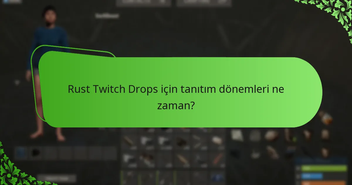 Rust Twitch Drops için tanıtım dönemleri ne zaman?
