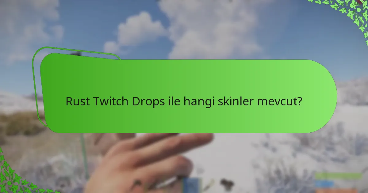 Rust Twitch Drops etkinlikleri ne zaman gerçekleşir?